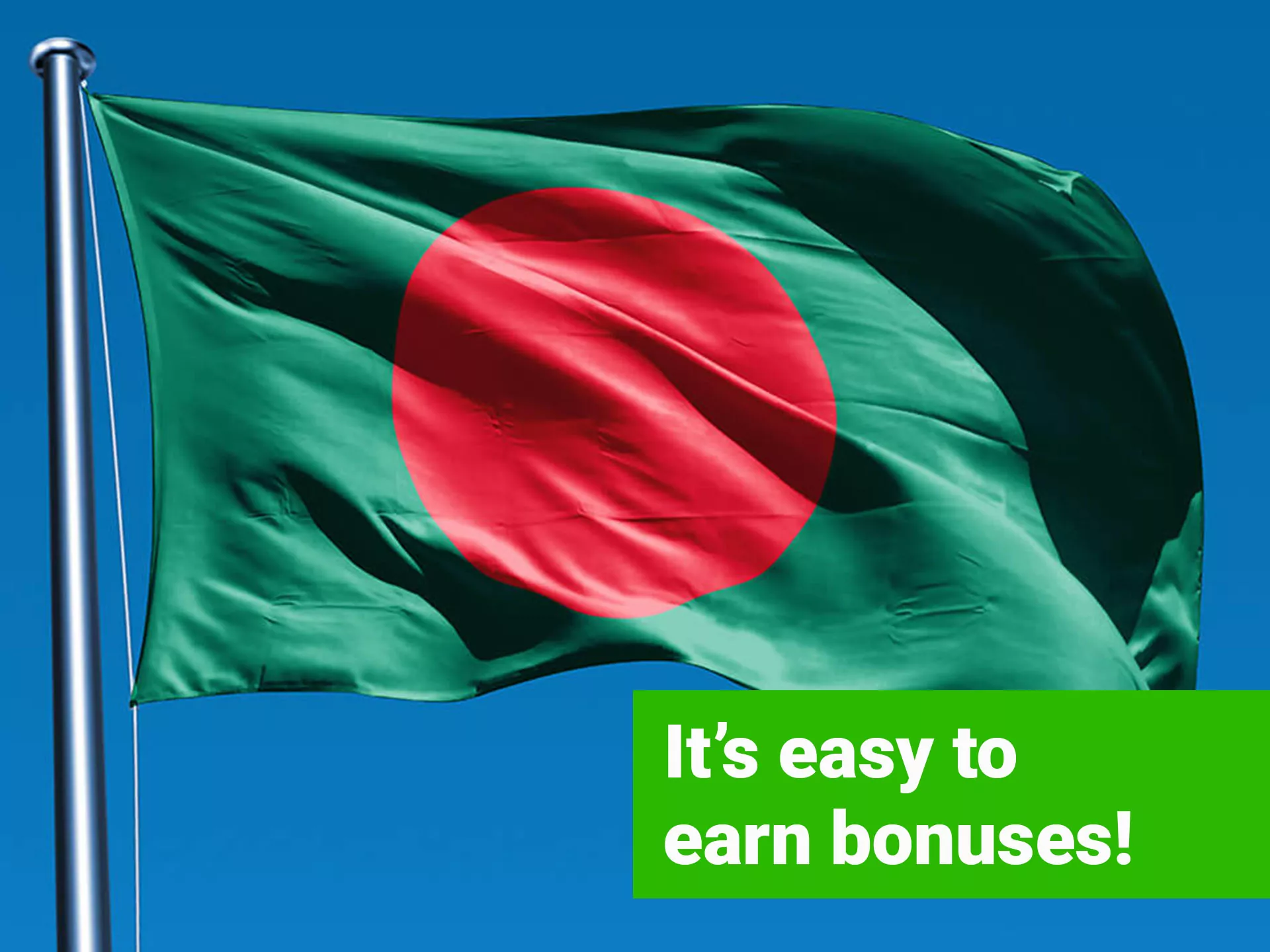 Get your bonuses in Bangladesh.