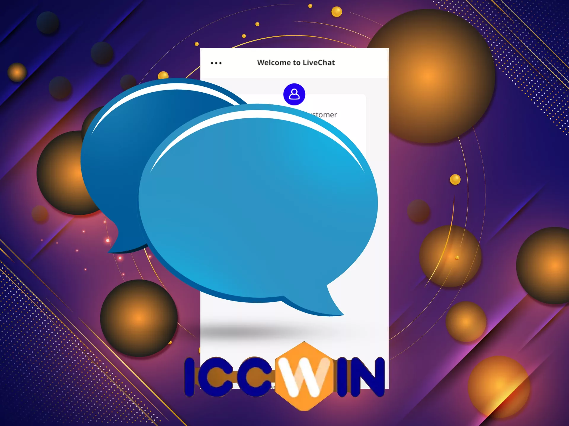 You can easily contact the ICCWIN support team via the live chat in the app.